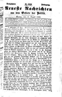 Neueste Nachrichten aus dem Gebiete der Politik (Münchner neueste Nachrichten) Montag 13. August 1860