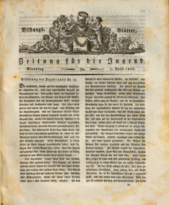 Bildungsblätter oder Zeitung für die Jugend Dienstag 1. April 1806