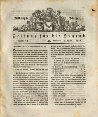 Bildungsblätter oder Zeitung für die Jugend Dienstag 8. April 1806