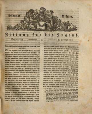 Bildungsblätter oder Zeitung für die Jugend Donnerstag 8. Januar 1807