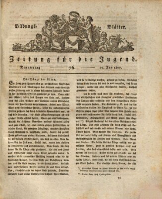 Bildungsblätter oder Zeitung für die Jugend Donnerstag 25. Juni 1807