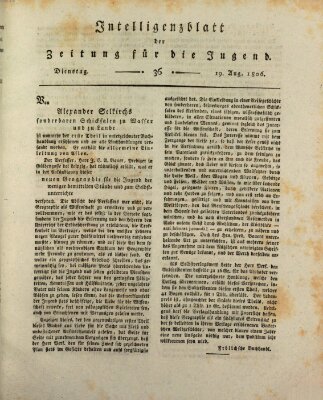 Pädagogische Verhandlungsblätter für Aeltern, Erzieher, Jugendlehrer und Kinderfreunde (Bildungsblätter oder Zeitung für die Jugend) Dienstag 19. August 1806