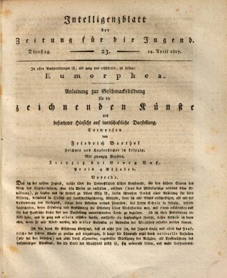 Pädagogische Verhandlungsblätter für Aeltern, Erzieher, Jugendlehrer und Kinderfreunde (Bildungsblätter oder Zeitung für die Jugend) Dienstag 14. April 1807