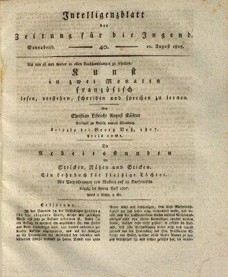 Pädagogische Verhandlungsblätter für Aeltern, Erzieher, Jugendlehrer und Kinderfreunde (Bildungsblätter oder Zeitung für die Jugend) Samstag 22. August 1807