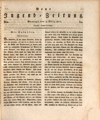 Neue Jugendzeitung (Bildungsblätter oder Zeitung für die Jugend) Montag 9. März 1812