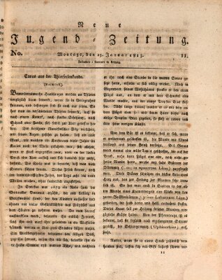 Neue Jugendzeitung (Bildungsblätter oder Zeitung für die Jugend) Montag 25. Januar 1813