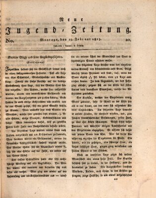 Neue Jugendzeitung (Bildungsblätter oder Zeitung für die Jugend) Montag 15. Februar 1813