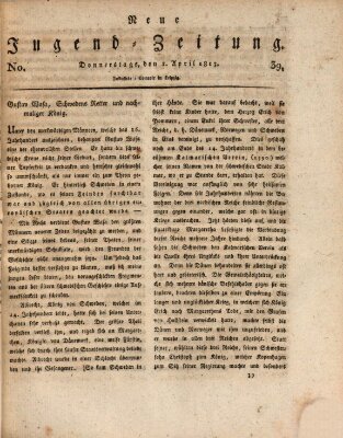 Neue Jugendzeitung (Bildungsblätter oder Zeitung für die Jugend) Donnerstag 1. April 1813