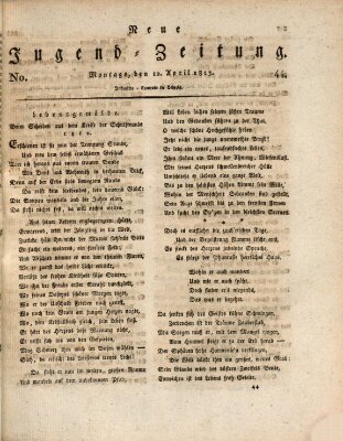 Neue Jugendzeitung (Bildungsblätter oder Zeitung für die Jugend) Montag 12. April 1813