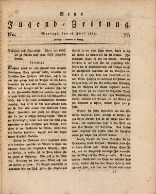 Neue Jugendzeitung (Bildungsblätter oder Zeitung für die Jugend) Montag 28. Juni 1813