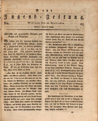 Neue Jugendzeitung (Bildungsblätter oder Zeitung für die Jugend) Montag 25. April 1814