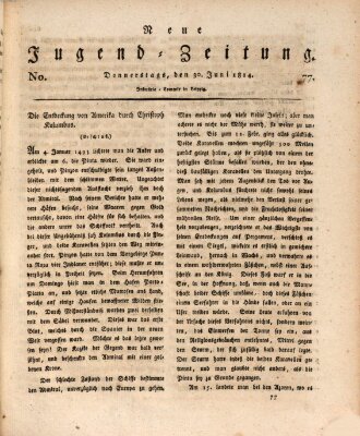 Neue Jugendzeitung (Bildungsblätter oder Zeitung für die Jugend) Donnerstag 30. Juni 1814