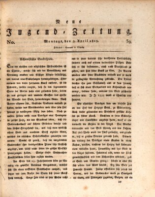 Neue Jugendzeitung (Bildungsblätter oder Zeitung für die Jugend) Montag 3. April 1815