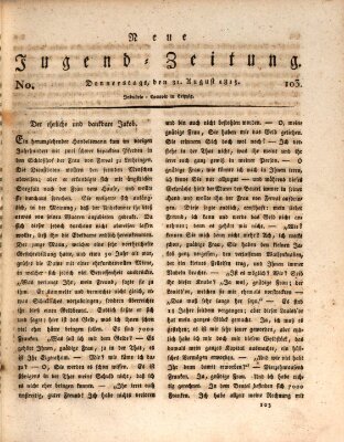 Neue Jugendzeitung (Bildungsblätter oder Zeitung für die Jugend) Donnerstag 31. August 1815