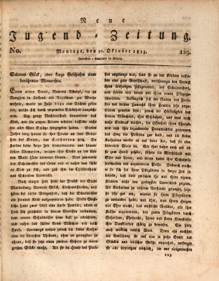 Neue Jugendzeitung (Bildungsblätter oder Zeitung für die Jugend) Montag 30. Oktober 1815