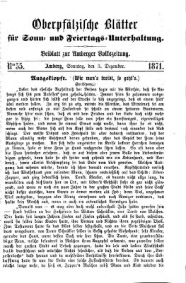 Oberpfälzische Blätter für Sonn- und Feiertags-Unterhaltung (Amberger Volks-Zeitung für Stadt und Land) Sonntag 3. Dezember 1871