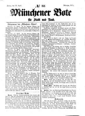 Münchener Bote für Stadt und Land Freitag 14. April 1871