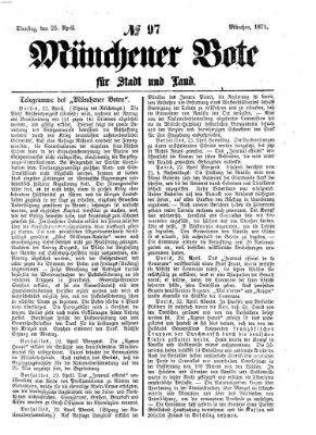 Münchener Bote für Stadt und Land Dienstag 25. April 1871