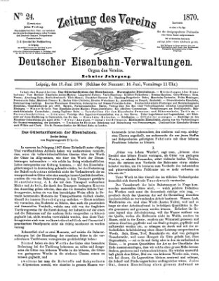 Zeitung des Vereins Deutscher Eisenbahnverwaltungen (Eisenbahn-Zeitung) Freitag 17. Juni 1870