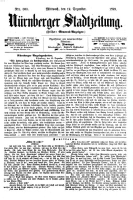 Nürnberger Stadtzeitung (Nürnberger Abendzeitung) Mittwoch 17. Dezember 1873