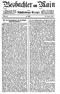 Beobachter am Main und Aschaffenburger Anzeiger Mittwoch 22. Januar 1873