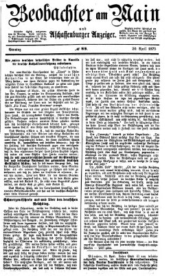 Beobachter am Main und Aschaffenburger Anzeiger Sonntag 20. April 1873