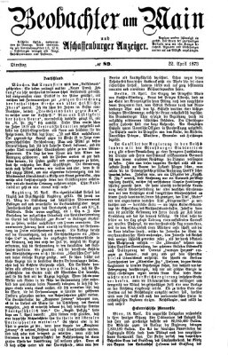 Beobachter am Main und Aschaffenburger Anzeiger Dienstag 22. April 1873