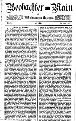 Beobachter am Main und Aschaffenburger Anzeiger Sonntag 29. Juni 1873