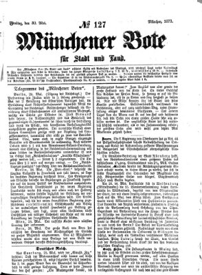 Münchener Bote für Stadt und Land Freitag 30. Mai 1873