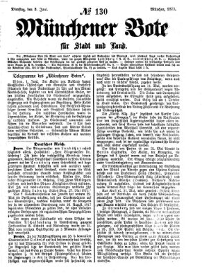 Münchener Bote für Stadt und Land Dienstag 3. Juni 1873