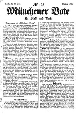 Münchener Bote für Stadt und Land Dienstag 10. Juni 1873