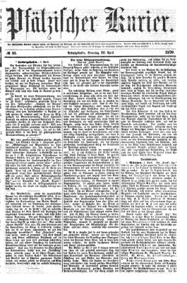 Pfälzischer Kurier Sonntag 10. April 1870