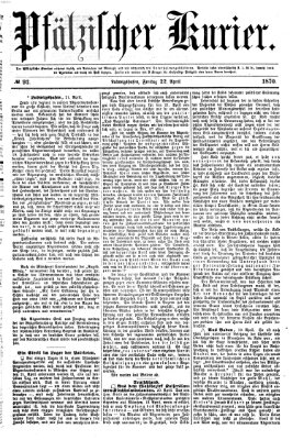 Pfälzischer Kurier Freitag 22. April 1870
