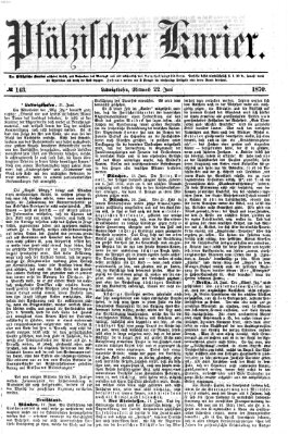 Pfälzischer Kurier Mittwoch 22. Juni 1870