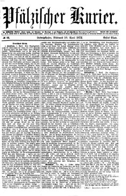 Pfälzischer Kurier Mittwoch 10. April 1872