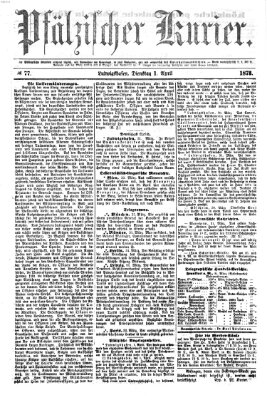 Pfälzischer Kurier Dienstag 1. April 1873