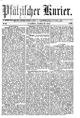 Pfälzischer Kurier Dienstag 22. April 1873