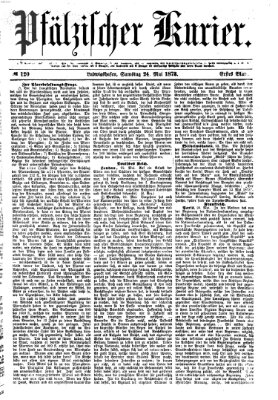 Pfälzischer Kurier Samstag 24. Mai 1873