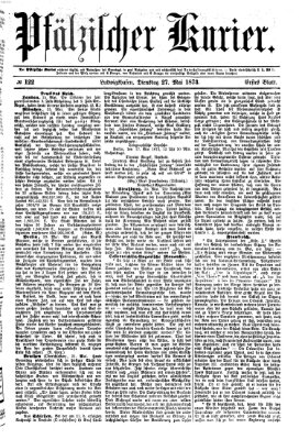 Pfälzischer Kurier Dienstag 27. Mai 1873