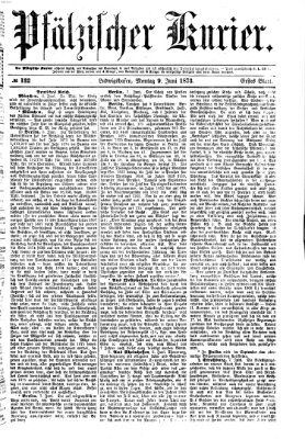 Pfälzischer Kurier Montag 9. Juni 1873