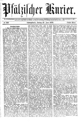 Pfälzischer Kurier Freitag 27. Juni 1873