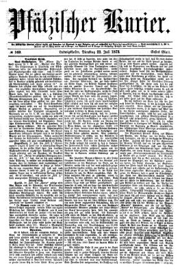 Pfälzischer Kurier Dienstag 22. Juli 1873