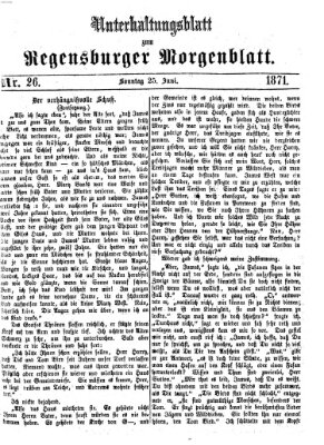 Regensburger Morgenblatt. Unterhaltungsblatt zum Regensburger Morgenblatt (Regensburger Morgenblatt) Sonntag 25. Juni 1871