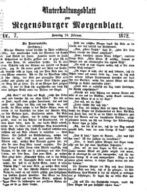 Regensburger Morgenblatt. Unterhaltungsblatt zum Regensburger Morgenblatt (Regensburger Morgenblatt) Sonntag 18. Februar 1872