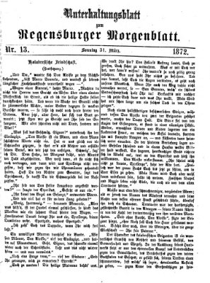 Regensburger Morgenblatt. Unterhaltungsblatt zum Regensburger Morgenblatt (Regensburger Morgenblatt) Sonntag 31. März 1872