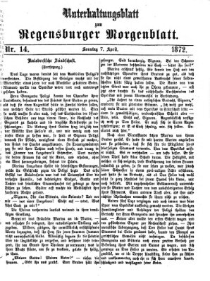 Regensburger Morgenblatt. Unterhaltungsblatt zum Regensburger Morgenblatt (Regensburger Morgenblatt) Sonntag 7. April 1872