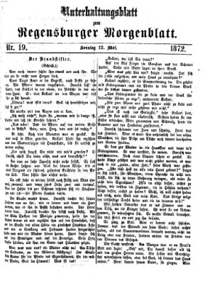 Regensburger Morgenblatt. Unterhaltungsblatt zum Regensburger Morgenblatt (Regensburger Morgenblatt) Sonntag 12. Mai 1872