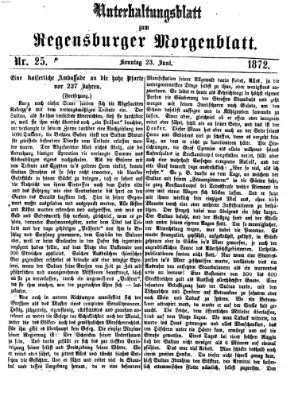 Regensburger Morgenblatt. Unterhaltungsblatt zum Regensburger Morgenblatt (Regensburger Morgenblatt) Sonntag 23. Juni 1872