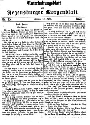 Regensburger Morgenblatt. Unterhaltungsblatt zum Regensburger Morgenblatt (Regensburger Morgenblatt) Sonntag 13. April 1873