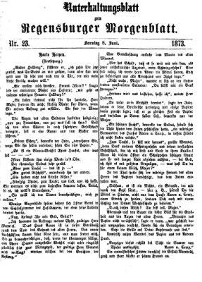 Regensburger Morgenblatt. Unterhaltungsblatt zum Regensburger Morgenblatt (Regensburger Morgenblatt) Sonntag 8. Juni 1873